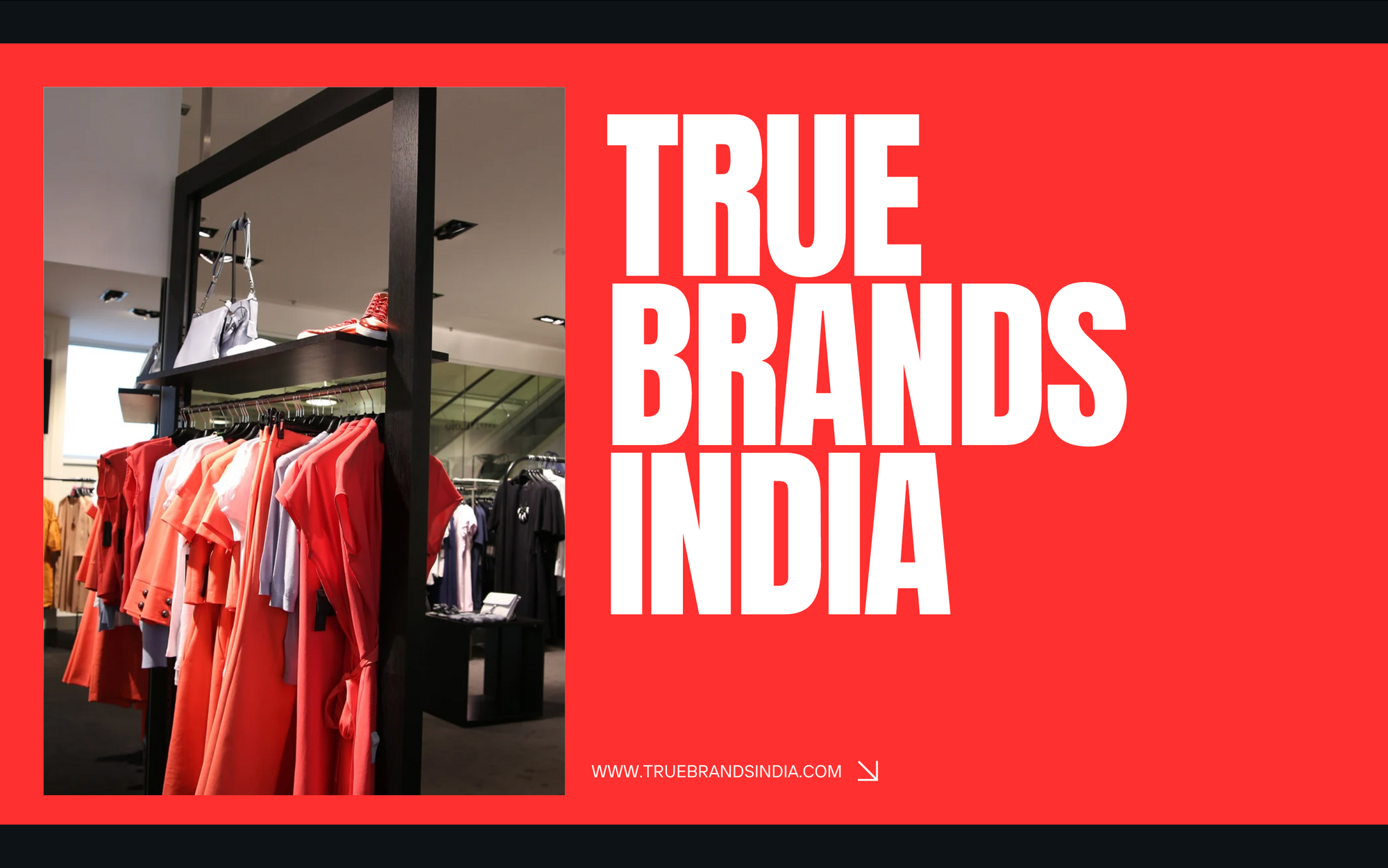 Behind the Scenes: How TrueBrands India Brings Premium Fashion to You